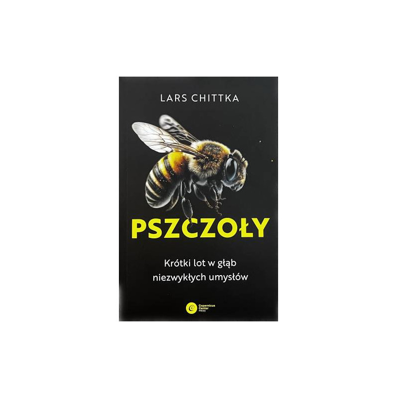 Książka "Pszczoły. Krótki lot w głąb niezwykłych umysłów" (Lars Chittka) Książka "Pszczoły. Krótki lot w głąb niezwykłych umysłów" (Lars Chittka)